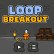 Loop Breakout Loop Breakout img